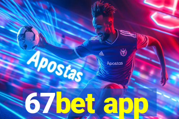 67bet app